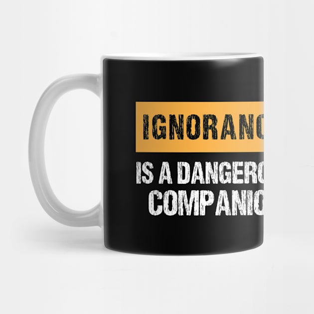 Ignorance Is a Dangerous Companion by printalpha-art